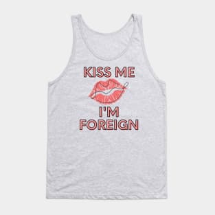 Kiss me, I'm foreign Tank Top